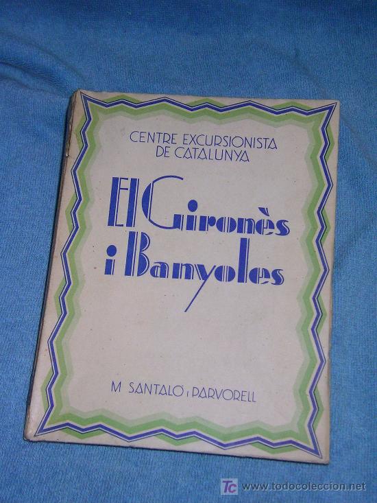 Antiquarische B&uuml;cher: EL GIRONES I BANYOLES - M.SANTALO I PARVORELL - A&Ntilde;O 1931 - LIBRO DE VIAJES ILUSTRADO.