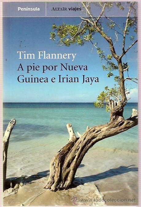 Antiquarische B&uuml;cher: EITORIAL PENINSULA ALTAIR VIAJES - A PIE POR NUEVA GUINEA E IRIAN JAYA - TIM FLANNERY  323 PAG