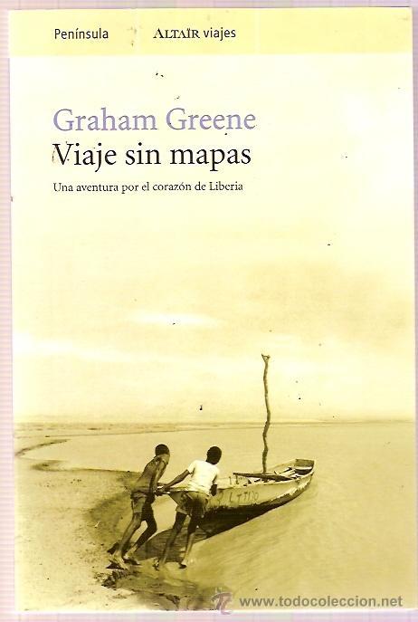 Antiquarische B&uuml;cher: ED PENINSULA ALTAIR VIAJES - VIAJE SIN MAPAS UNA AVENTURA POR EL CORAZON DE LIBERIA - GRAHAM GREENE