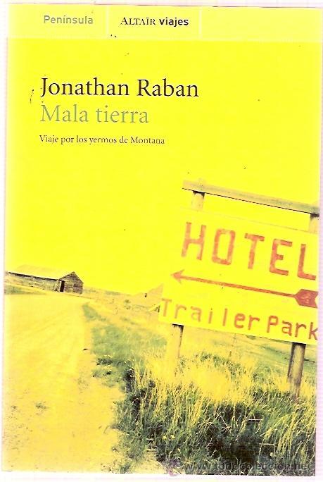 Antiquarische B&uuml;cher: EDITORIAL PENINSULA ALTAIR VIAJES - MALA TIERRA VIAJE POR LOR YERMOS DE MONTA&Ntilde;A - JONATHAN RABAN PAG