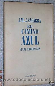 Libri antichi: VIAJE A LA POLINESIA. EL CAMINO AZUL. J.M.SEGARRA.L7783