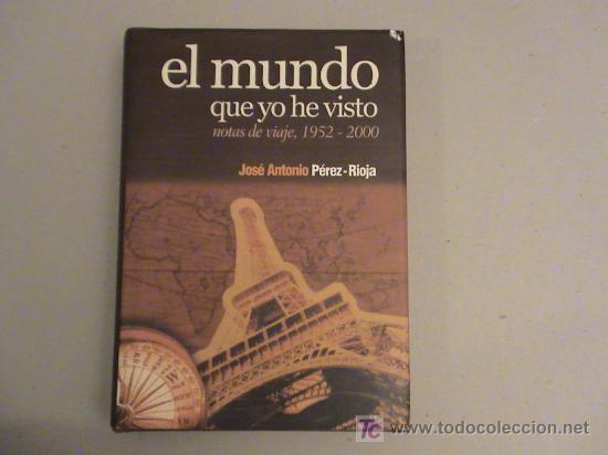 Antiquarische B&uuml;cher: El mundo que yo he visto. Notas de viaje, 1952-2000
