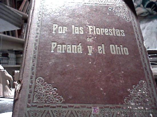 Libri antichi: por las florestas del parana' y el ohio (el jaguarete- kerry moyamee el le&ntilde;ador de la florida) 1914