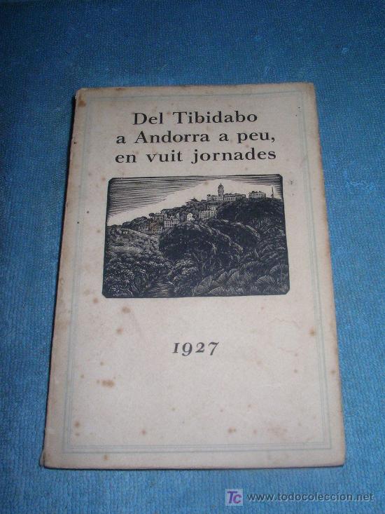 Libri antichi: DEL TIBIDABO A ANDORRA EN VUIT JORNADES - A&Ntilde;O 1927 - FOTOGRAFIAS DE EPOCA.
