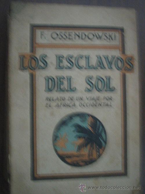 Libros antiguos: LOS ESCLAVOS DEL SOL. OSSENDOWSKI, F. - Foto 1