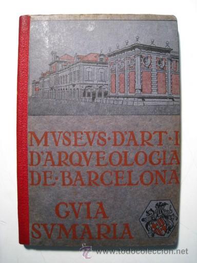 Old books: MUSEUS D'ART I D'ARQUEOLOGIA DE BARCELONA - GUIA SUMARIA