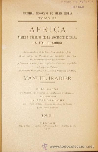 Old books: AFRICA. VIAJES Y TRABAJOS DE ASOCIACI&Oacute;N EUSKARA LA EXPLORADORA (1901) Manuel Iradier (2 tomos) COMPL