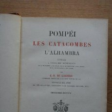 Libros antiguos: POMPÉI. LES CATACOMBES. L'ALHAMBRA. LAGRÈZE (G. B. DE). Lote 28411175