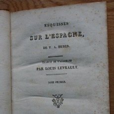 Libros antiguos: ESQUISSES SUR L'ESPAGNE. TRADUIT DE L'ALLEMAND PAR LOUIS LEVRAULT. HUBER (V. A.). Lote 29452267