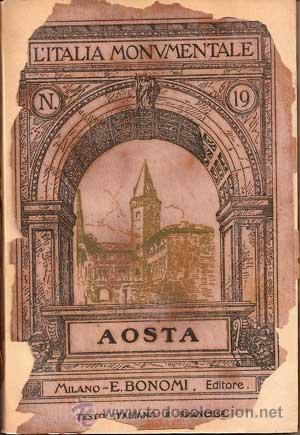 Libri antichi: L'ITALIA MONUMENTALE N&ordm;19 - AOSTA (1911)