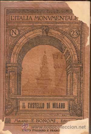 Libri antichi: L'ITALIA MONUMENTALE N&ordm;23 - IL CASTELLO DI MILANO (1912)