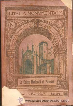 Libri antichi: L'ITALIA MONUMENTALE N&ordm;26 - LE CHIESE MEDIEVALI DI PIACENZA (1912)
