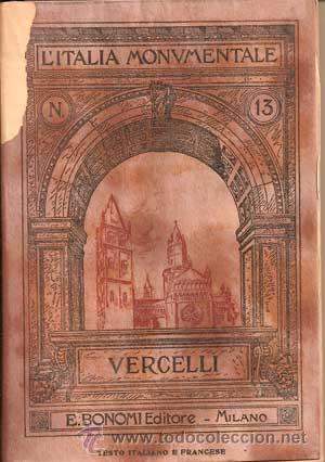 Libri antichi: L'ITALIA MONUMENTALE N&ordm;13 - VERCELLI (1910)