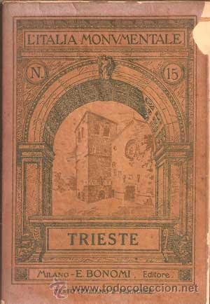 Libri antichi: L'ITALIA MONUMENTALE N&ordm;15 - TRIESTE (1911)