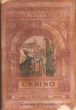 Libri antichi: L'ITALIA MONUMENTALE N&ordm;24 - URBINO (1911)
