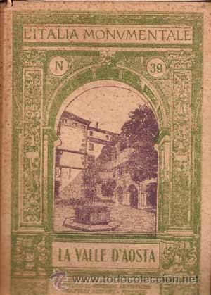 Libri antichi: L'ITALIA MONUMENTALE N&ordm;39 - LA VALLE D'AOSTA (1922)
