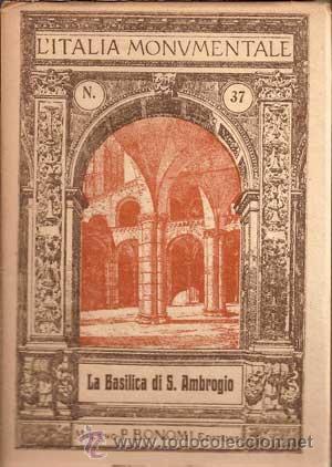 Libri antichi: L'ITALIA MONUMENTALE N&ordm;37 - LA BASILICA DI S. AMBROGIO (1921)