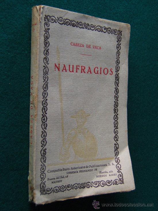 Libri antichi: NAUFRAGIOS Y RELACION DE LA JORNADA QUE HIZO A LA FLORIDA PANFILO NARVAEZ-ALVAR NU&Ntilde;EZ CABEZA VACA.