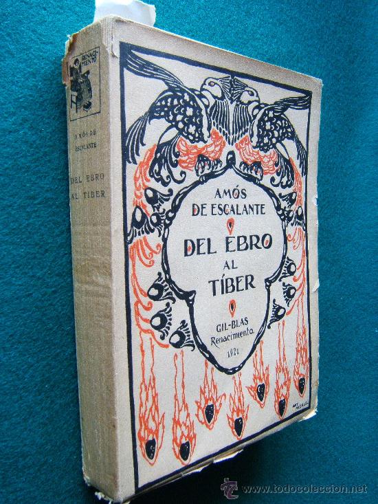 Old books: DEL EBRO AL TIBER - VIAJE A ITALIA - AMOS DE ESCALANTE - EDITORIAL GIL BLAS.MADRID -1921 -1&ordf; EDICION