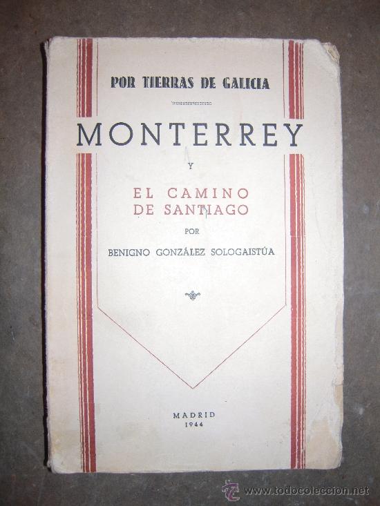 Old books: Por tierras de Galicia. Monterrey y el Camino de Santiago. Benigno Gonz&aacute;lez Sologaist&uacute;a.