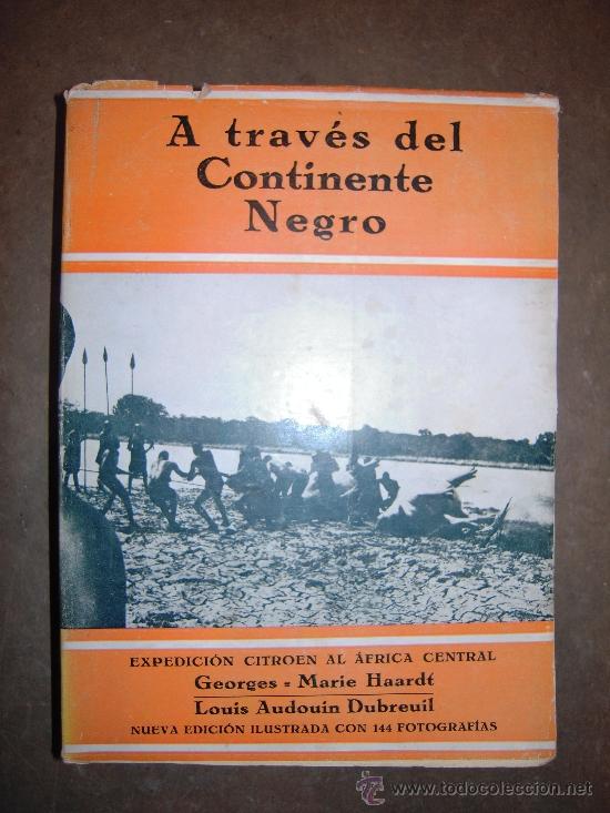 Old books: (CAZA) A trav&eacute;s del continente negro. 1929. Georges-Marie Haardt y Louis Audouin Dubreuil.