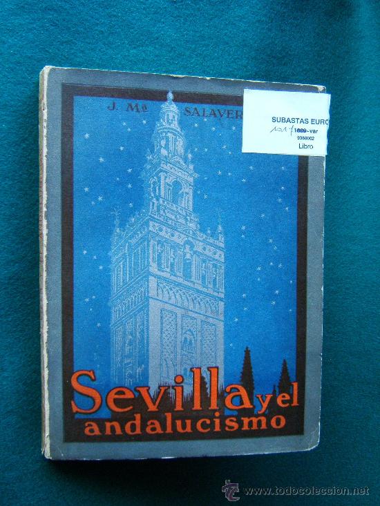 Libros antiguos: SEVILLA Y EL ANDALUCISMO-JOSE MARIA SALAVERRIA-PRECIOSOS FRISOS Y VI&Ntilde;ETAS-1929-1&ordf; EDICION.