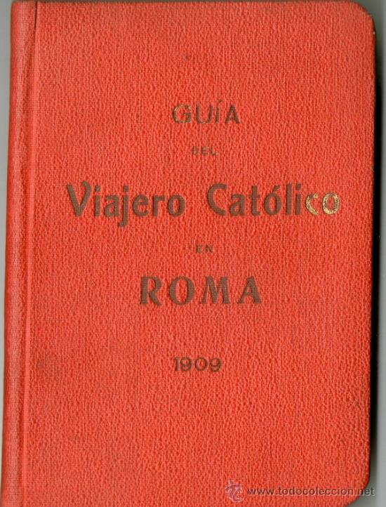 Libri antichi: Guia del viajero cat&oacute;lico en Roma, 1909.