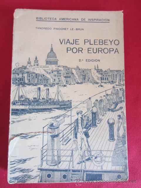 Libri antichi: VIAJE PLEBEYO POR EUROPA - 2&ordf; EDICION - TANCREDO PINOCHET LE-BRUN - 1914