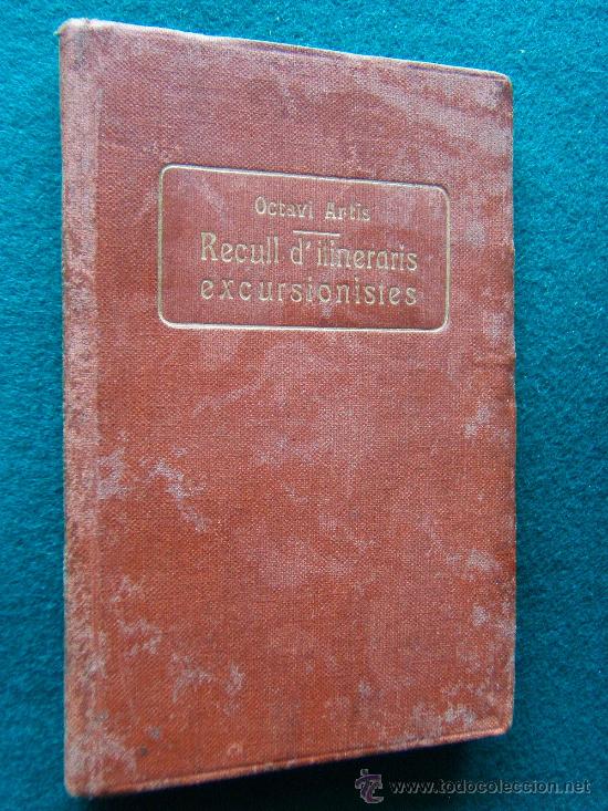 Libros antiguos: RECULL D'ITINERARIS EXCURSIONISTES-EXCURSIONS A REALITZAR EN UN SOL DIA-OCTAVI ARTIS-1925/35 ?