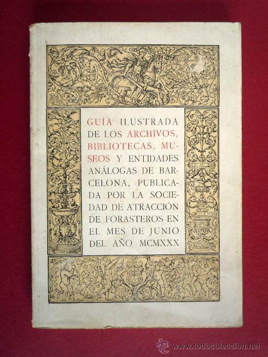 Old books: GUIA ILUSTRADA DE LOS ARCHIVOS, BIBLIOTECAS, ETC, DE BARCELONA. 1930