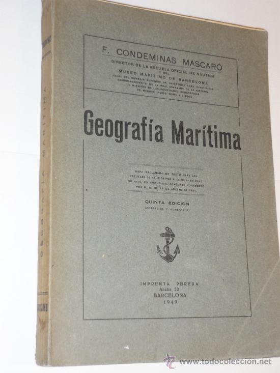 Libros antiguos: GEOGRAFIA MARITIMA .F CONDEMINAS MASCARO 1949 .5&ordf; EDICION CORREGIDA Y AUMENTADA
