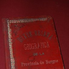 Libros antiguos: BREVE RESEÑA GEOGRÁFICA DE LA PROVINCIA DE BURGOS, JUAN JOSÉ DE LA MORENA VILLANUEVA, 1902.