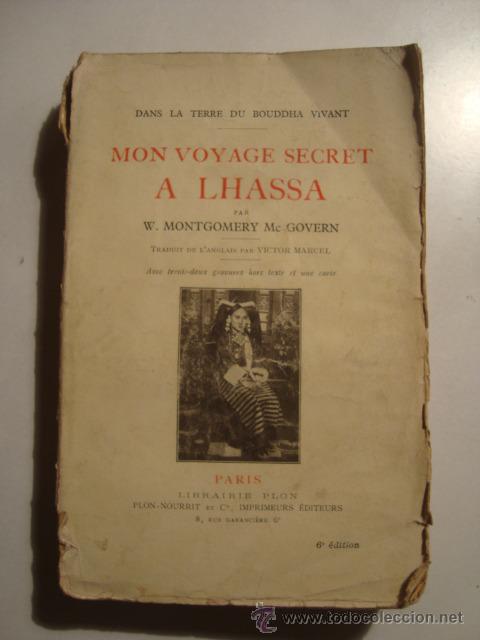 Libros antiguos: MON VOYAGE SECRET &Agrave; LHASSA. DANS LA TERRE DU BOUDDHA VIVANT - MONTGOMERY MCGOVERN (1926). T&Iacute;BET.