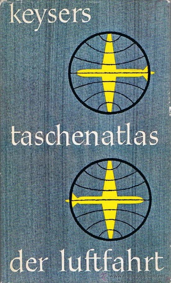 Libri antichi: KEYSERS TASCHENATLAS DER LUFTFAHRT. Ein Nachschlagebuch f&uuml;r Luftreisende und alle Freunde der int