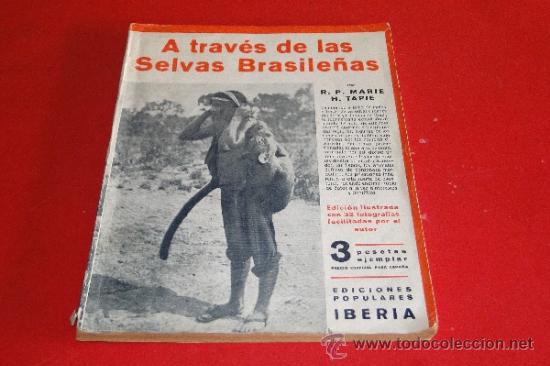 Libros antiguos: A TRAV&Eacute;S DE LAS SELVAS BRASILE&Ntilde;AS.--MARIE H. TAPIE