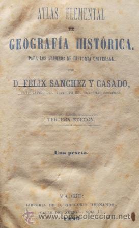 Libros antiguos: Atlas elemental de geografia hist&oacute;rica. Felix S&aacute;nchez, 1883, 6 mapes, veure imatges