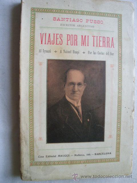 Antiquarische B&uuml;cher: VIAJES POR MI TIERRA, al Iguaz&uacute;; a Nahuel Huap&iacute;; por las costas del sur. PUSSO, Santiago