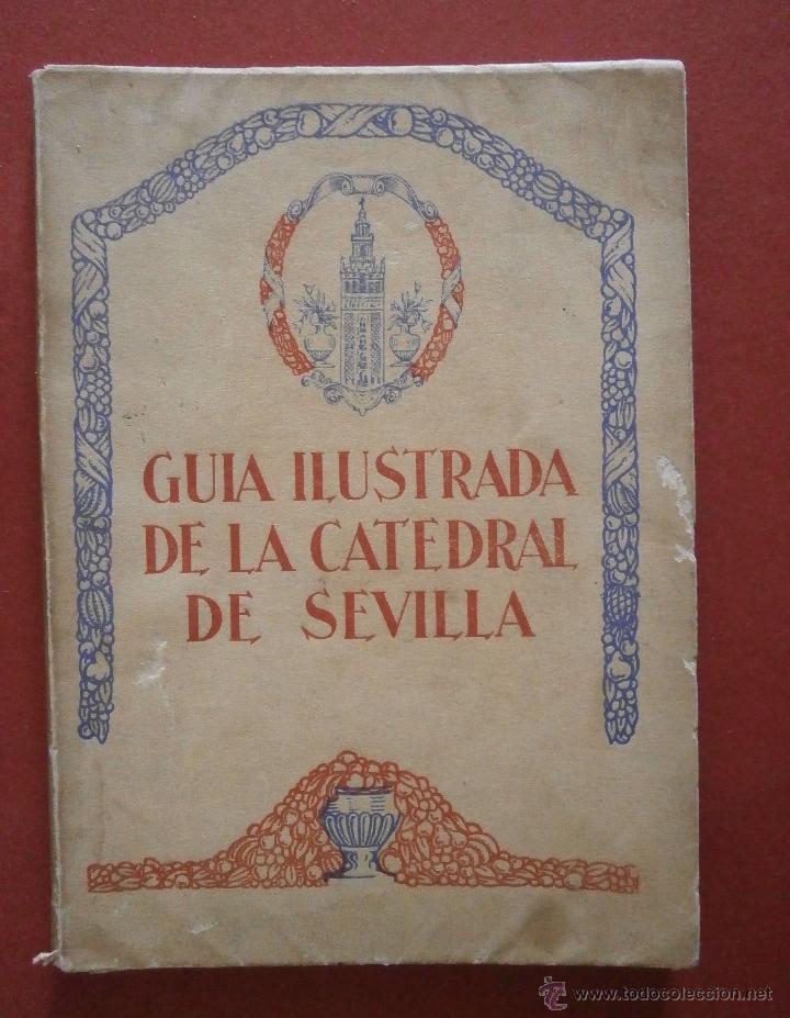 Libros antiguos: Guia Ilustrada de la Catedral de Sevilla. Balbino Santos y Oliveras