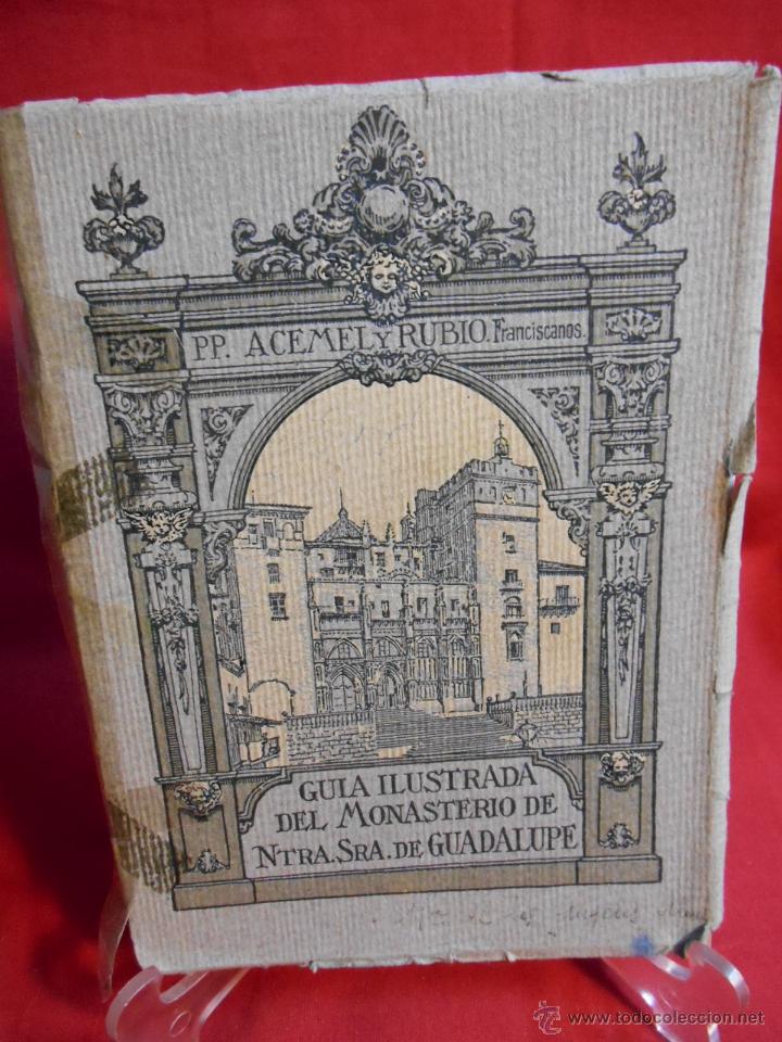 Libros antiguos: GUIA ILUSTRADA DEL MONASTERIO DE NTRA.SRA. DE GUADALUPE  GRAFICAS THOMAS 1927