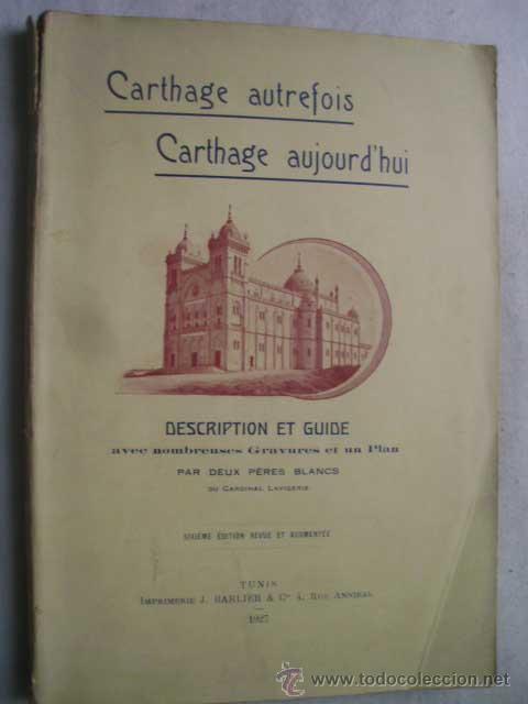 Libros antiguos: CARTHAGE AUTREFOIS, CARTHAGE AUJOUR D&acute;HUI. BLANCS, P&egrave;res. 1927
