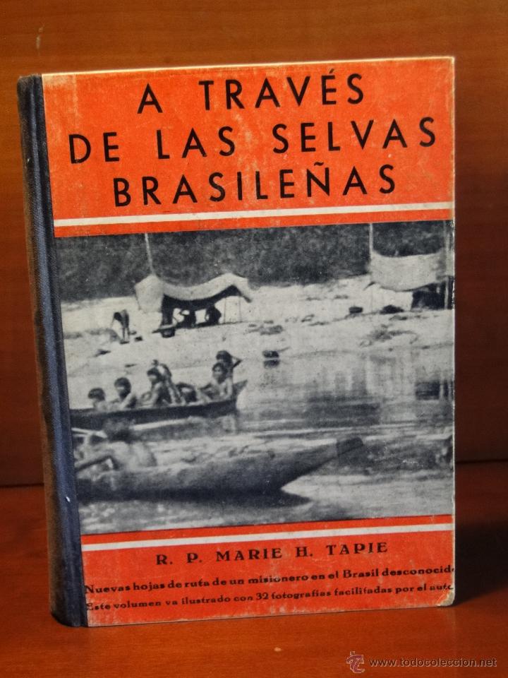 Libros antiguos: A TRAV&Eacute;S DE LAS SELVAS BRASILE&Ntilde;AS.-R.P MARIE H.TAPIE
