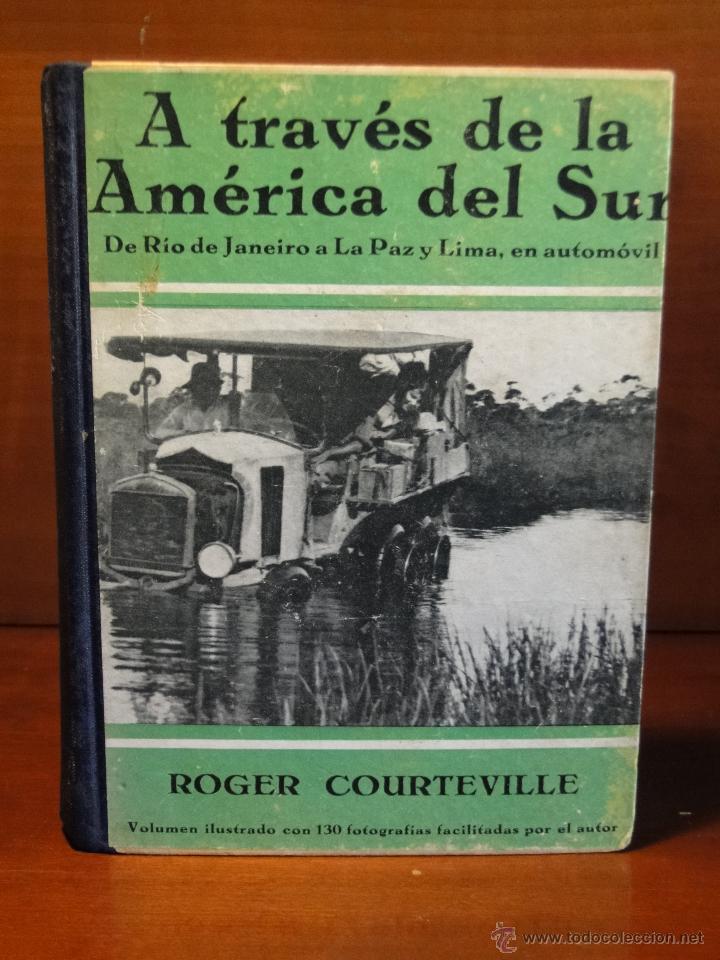Antiquarische B&uuml;cher: A TRAV&Eacute;S DE LA AM&Eacute;RICA DEL SUR. DE R&Iacute;O DE JANEIRO A LA PAZ Y LIMA EN AUTOMOVIL.-R.COURTEVILLE