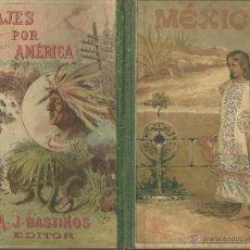 Libros antiguos: 1808.- MEXICO - VIAJES POR AMERICA - A.J.BASTINOS EDITOR .PRINCIPIOS DE SIGLO XX. Lote 50946096