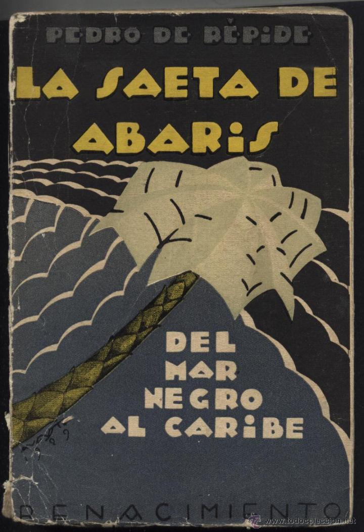Antiquarische B&uuml;cher: REPIDE PEDRO.DE , LA SAETA DE  ABARIS  DEL MAR NEGRO AL CARIBE,