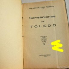 Libros antiguos: FERNANDO IGLESIAS FIGUEROA. SENSACIONES DE TOLEDO. 1933.