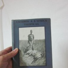 Libros antiguos: ANTIGUO Y RARO LIBRO CACERES AL AFRICA TROPICAL, BARCELONA, 1926