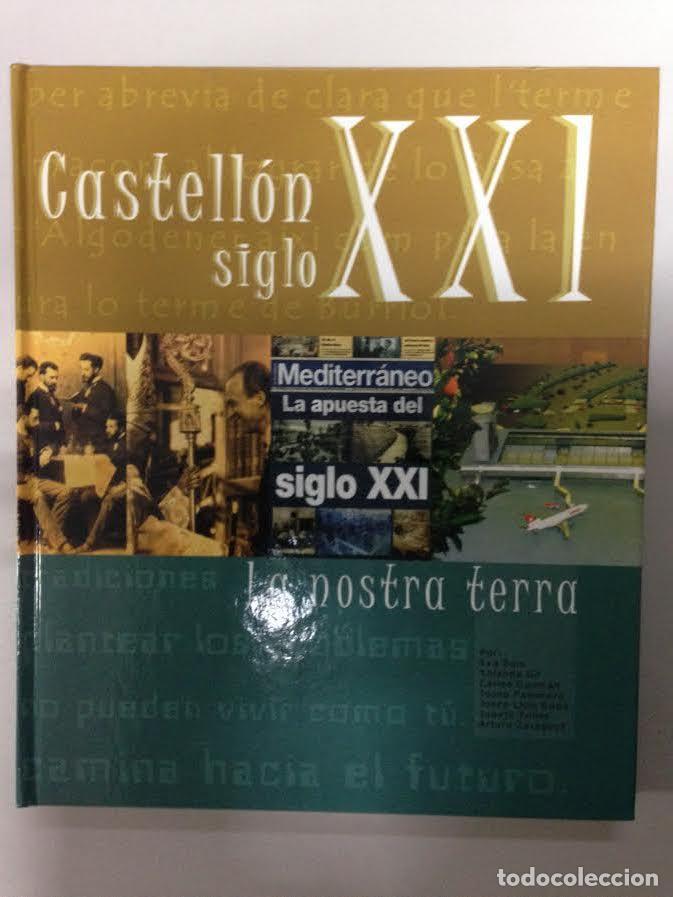 Libri antichi: CASTELLON SIGLO XXI LA NOSTRA TERRA
