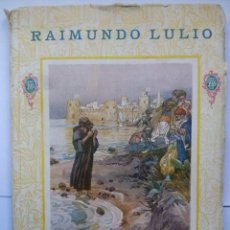 Libros antiguos: RAIMUNDO LULIO. LIBROS DE EPOPEYA. 1926. Lote 102499691