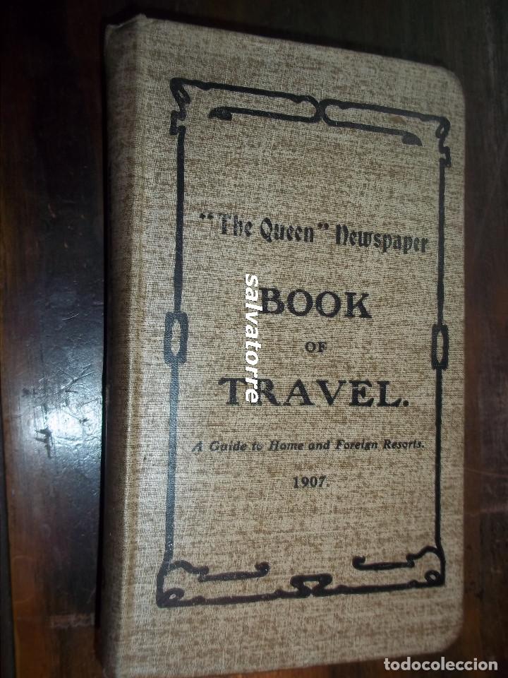 Old books: THE QUEEN NEWSPAPER.BOOK OF TRAVEL.LIBRO DE VIAJES.1907.EN INGLES.