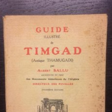 Libros antiguos: GUIDE ILLUSTRE DE TIMGAD, ALGERIE, ALBERT BALLU, 1910, ALGERIA. Lote 120439683